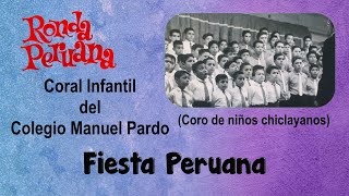 01 Fiesta Peruana – Coral Infantil del Colegio Manuel Pardo Coro de niños chiclayanos [upl. by Desiree770]