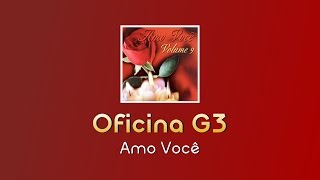 Oficina G3  Amo Você [upl. by Etnoek645]