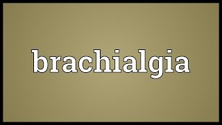 Brachialgia Meaning [upl. by Gianni]