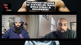 HOW TO STAY ON TRACK DURING DIWALI amp HALLOWEEN  TGJ PODCAST EPISODE 45  FT Kagivan Rounit [upl. by Atinihs245]