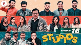 Stupids  Episode 16  Bannah  Sahiduzzaman Selim  Shawon  Farhan  Arnob  Siam  Anik  Urmila [upl. by Harlin]