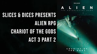 Alien RPG  Chariot of the Gods  Act 3 Part 2  THE FINALE [upl. by Magavern295]