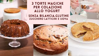 3 COLAZIONI MAGICHE allo YOGURT  RICETTE SENZA BILANCIA SENZA GLUTINE SENZA UOVA BURRO e ZUCCHERO [upl. by Ttcos]