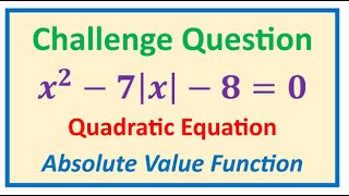 x2  7x  8  0 Important Strategy Solving Difficult Quadratic and Absolute Value Equation [upl. by Shurlocke]