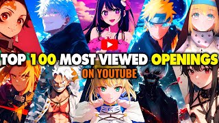 TOP 100 MOST VIEWED ANIME OPENINGS ON YOUTUBE [upl. by Legnalos]