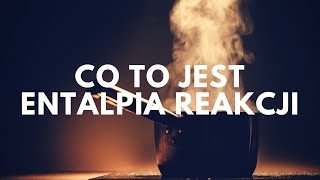 Co to jest entalpia reakcji  51 Podcast Akademii Białego Fartucha [upl. by Ayikahs]