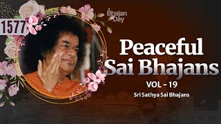 1577  Peaceful Sai Bhajans Vol  19  Sri Sathya Sai Bhajans [upl. by Giesser]