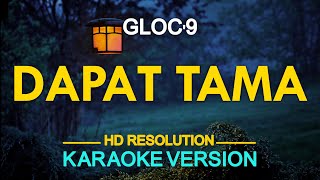 DAPAT TAMA  Gloc9 feat Denise Barbacena KARAOKE Version [upl. by Nurat362]