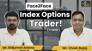 Simplest amp Effective Options Trading System Face2Face Trailer  Shijumon Antony  Vivek Bajaj [upl. by Reisfield]