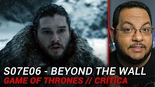 GAME OF THRONES S07E06 Beyond the Wall  Crítica ⚔ [upl. by Haleehs]