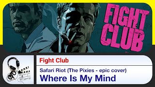 Fight Club  Where Is My Mind  Safari Riot [upl. by Wenona]