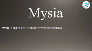 How to pronounce Mysia [upl. by Yvel117]