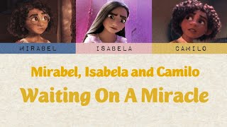 Mirabel Isabela and Camilo  Waiting On A Miracle Trio Lyrics [upl. by Anwahsad]