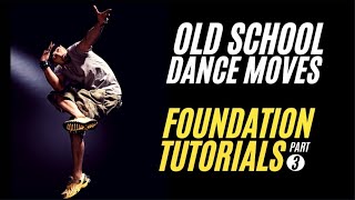 30 Old School Hip Hop Dance Moves  Foundation Tutorials Part 3 [upl. by Platus]