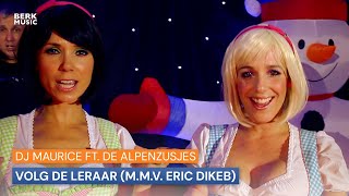 DJ Maurice ft De Alpenzusjes  Volg De Leraar mmv Eric Dikeb [upl. by Alliber771]