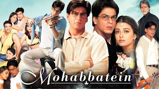 Mohabbatein Full Movie in Hindi HD review amp facts  Shah Rukh Khan  Amitabh Bachchan  Aishwarya [upl. by Amol]