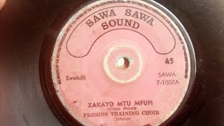 ZAKAYO MTU MFUPI BY WILSON MAJALEPRISONS TRAINING CHOIRSAWA SAAWA SOUND 07 SIDE A [upl. by Hahcim]