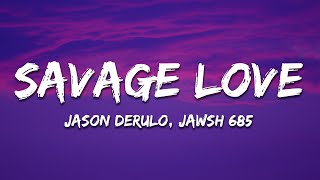 Jason Derulo  SAVAGE LOVE Lyrics Prod Jawsh 685 [upl. by Reinhard]