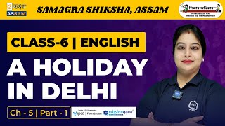 Class 6 English  A Holiday in Delhi  Chapter 5  Ekaksha Assam  Part1 [upl. by Thea275]