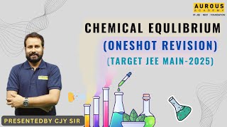 Chemical Equilibrium OneShot Revision  Target JEE Main 2025  By CJY Sir  Aurous Academy [upl. by Ahseikram]