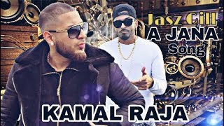 Kamal Raja ft Jasz Gill New Song AA JANAOfficial Music video [upl. by Blanchard427]