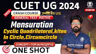 Mensuration one shot ConceptTop50 MCQPYQ  Cyclic Quadrilateral CUET 2024 GT Maths crash course [upl. by Morehouse891]