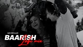 Baarish Lofi 2307 flip Slowed amp Lofi Mix Yaariyan  MdIrfaan Mithoon  its raining outside ⛈ [upl. by Eipper]