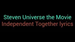 Independent Together lyrics  Steven Universe the Movie [upl. by Gwyneth]