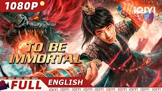 【ENG SUB】To Be Immortal  FantasyCostume Action  New Chinese Movie  iQIYI Movie English [upl. by Airet]