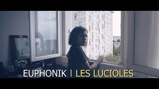 EUPHONIK  LES LUCIOLES Clip Officiel [upl. by Bride]