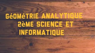 Géometrie analytique 2éme science 2éme informatique [upl. by Blair]