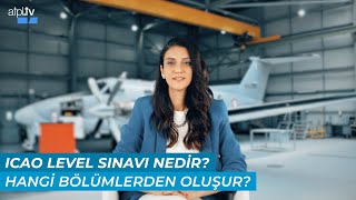 ICAO Level Sınavı Nedir  Hangi Bölümlerden Oluşur [upl. by Nath182]