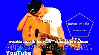 wanita masih banyak  stand here alone alpiansyah official cover  standherealone cover reels [upl. by Bitthia]