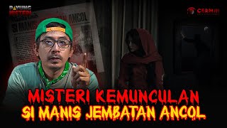 MISTERI KEMUNCULAN SI MANIS JEMBATAN ANCOL 😰 [upl. by Aggy]