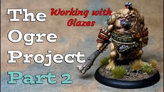 Complete Miniature Painting Guide Ogre Project Part 2  Glazes [upl. by Chilson]