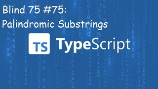 Palindromic Substrings  Blind 75  75  TypeScript [upl. by Gavin]