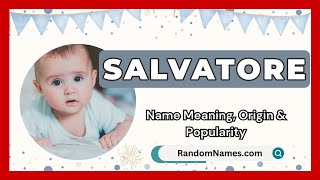 Salvatore  Baby Boy Name Meaning Origin amp Popularity  RandomNamescom [upl. by Jacquet]