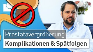 Behandlung bei Prostatavergrößerung notwendig Komplikationen amp Spätfolgen der BPH [upl. by Cloots411]