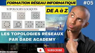 05 FORMATION COMPLETE EN RESEAUX  LES TOPOLOGIES RESEAUX  topologies logique  DADE ACADEMY [upl. by Ednalrim]