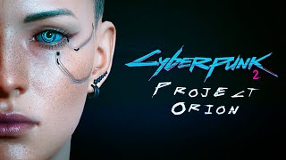 Cyberpunk 2  Все что известно о Проекте Orion [upl. by Nerraw92]