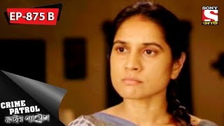 Crime Patrol  ক্রাইম প্যাট্রোল  Bengali  Ep 875 Part 2  19th May 2018 [upl. by Ettedranreb432]