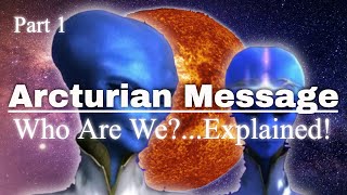 Arcturian Message  Our Home Explained [upl. by Broddy946]