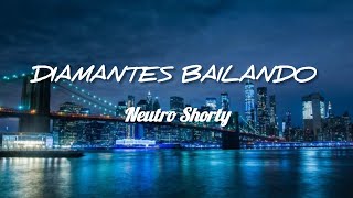 Neutro Shorty  Diamantes bailando Lyrics [upl. by Ninetta]