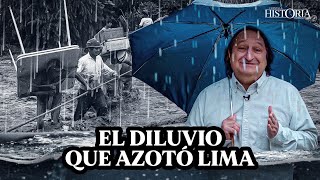 EL INUSUAL DILUVIO que azotó LIMA y que INUNDÓ LA REGIÓN en 1970  Cuenta la Historia  EP 8 [upl. by Amilah]