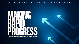 MAKING RAPID PROGRESS  PASTOR TUNDE AYENI [upl. by Vivienne]