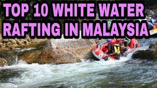 TOP 10 WHITE WATER RAFTING IN MALAYSIA [upl. by Lunt]