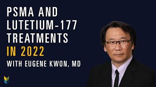 PSMA amp Lutetium177 in 2022  Eugene Kwon MD  DIY Combat Manual for Beating Prostate Cancer Part 4 [upl. by Yesteb]