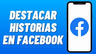 Cómo PONER una HISTORIA DESTACADA en Facebook 2024 Destacar Historias y Fotos [upl. by Ahslek767]