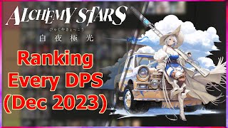 Alchemy Stars Ranking Every DPS In The Game  Dec 2023 [upl. by Joed]