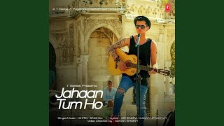 Jahaan Tum Ho [upl. by Ticon]